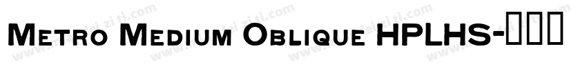 Metro Medium Oblique HPLHS字体转换